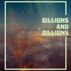 Billions And Billions : Billions and Billions